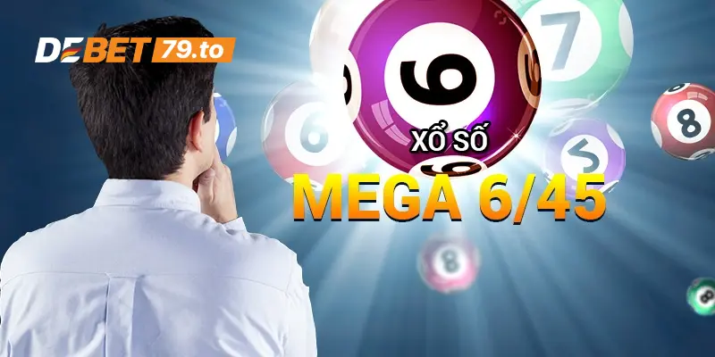 Tìm hiểu xổ số Mega 6/45 là gì?