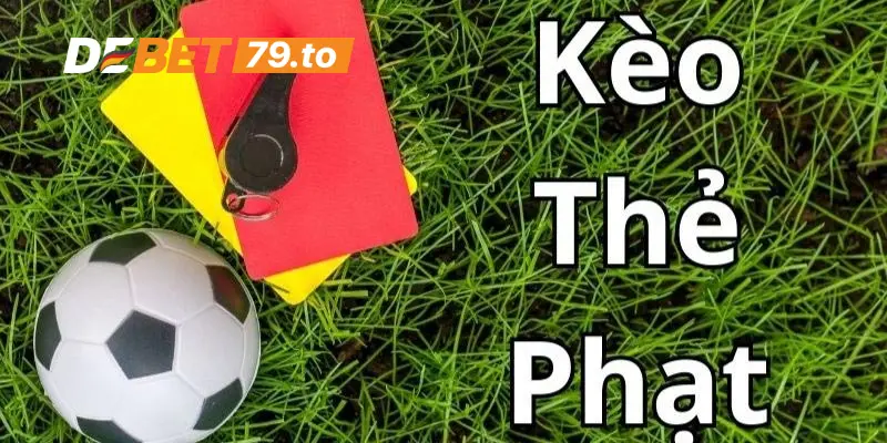 Tìm hiểu kèo thẻ phạt là gì?