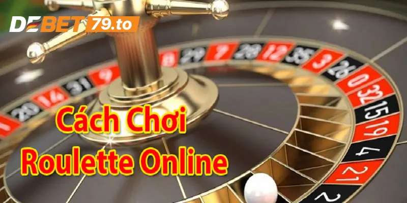 Cách chơi Roulette tại Debet